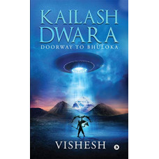 Kailash Dwara : Doorway To Bhuloka
